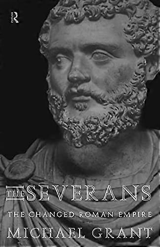 The Severans: The Roman Empire Transformed