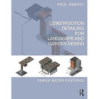 Constructiedetails voor landschaps- en tuinontwerp: stedelijke waterpartijen