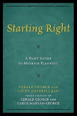 Starting Right: A Basic Guide to Museum Planning