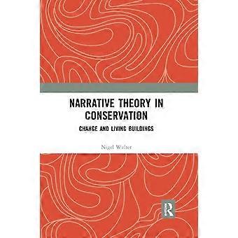 Narrative Theory In Conservation Change And Living Buildings - Nigel Walter
