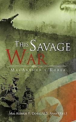 This Savage War MacArthur's Korea
