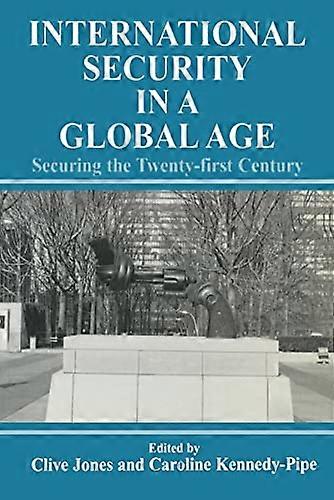 International Security Issues in a Global Age: Securing the Twenty first Century