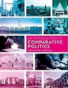An Introduction To Comparative Politics by Lindvall, Johannes, University of Gothenburg Paperback
