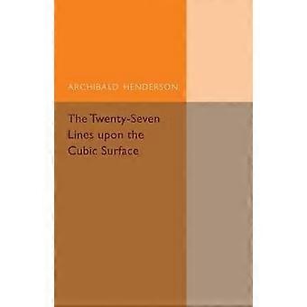 The TwentySeven Lines upon the Cubic Surface Cambridge Tracts in Mathematics