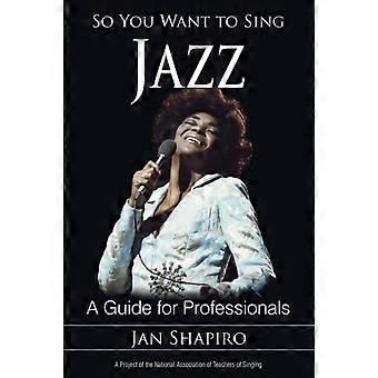 Então você quer cantar jazz? Um guia para profissionais - Jan Shapiro