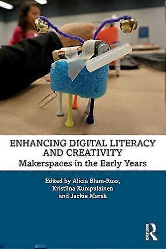 Enhancing Digital Literacy and Creativity: Makerspaces in the Early Years