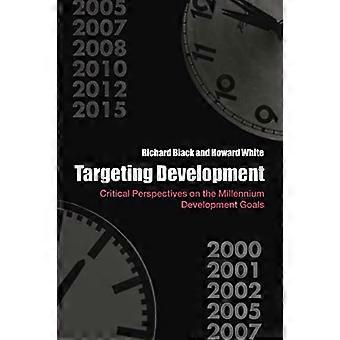 Ukierunkowanie na rozwój: krytyczne perspektywy Milenijnych Celów Rozwoju (Routledge Studies in Development Economics S.)