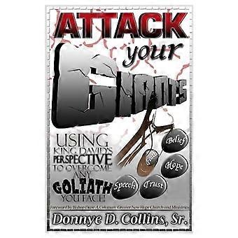 Attack Your Giants! : Using King David's Perspective to Overcome Any Goliath You Face!