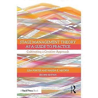 Stage Management Theory as a Guide to Practice: Cultivating a Creative Approach