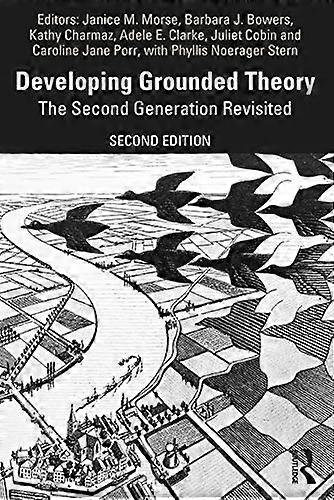 Developing Grounded Theory: The Second Generation Revisited (Developing Qualitative Inquiry)