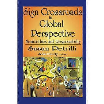 Sign Crossroads in Global Perspective: Semiotics and Responsibilities
