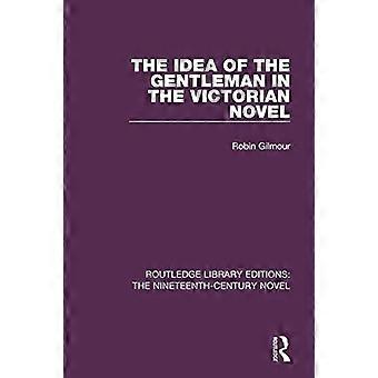 Het idee van de heer - in de Victoriaanse roman - (Routledge Library Editions: - De negentiende - eeuw - roman)