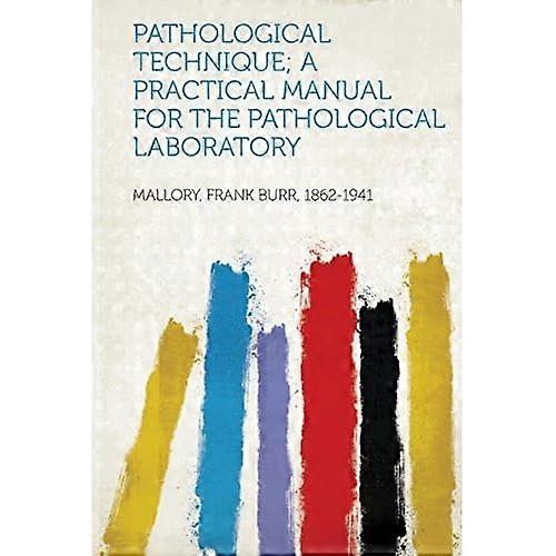 Pathological Technique; a Practical Manual for the Pathological Laboratory
