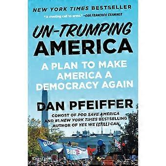 Un-Trumping America: En plan för att göra Amerika till en demokrati igen