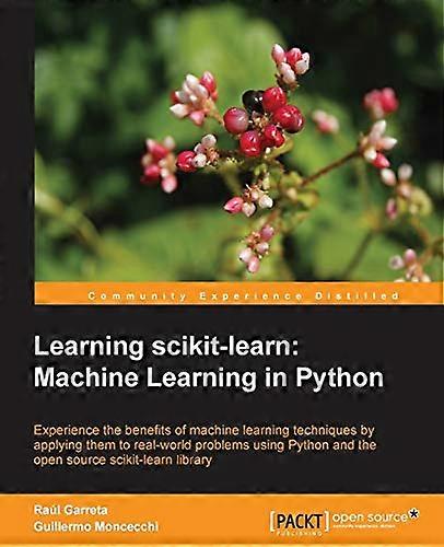 Learning scikit-learn: Machine Learning in Python: Incorporating machine learning in your applications is becoming essential. As a programmer this boo