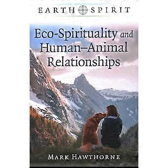 Lo Spirito della Terra: Eco-Spiritualità e Relazioni Uomo-Animale