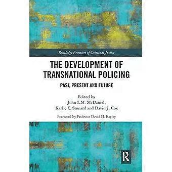 The Development Of Transnational Policing Past Present And Future - Taylor & Francis Ltd