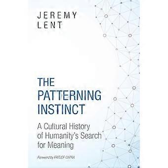 The Patterning Instinct: A Cultural History of Humanity's Search for Meaning