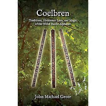 Coelbren Traditions Divination Lore and Magic of the Welsh Bardic Alphabet Revised and Expanded Edition
