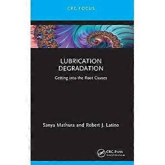 Lubrication Degradation Getting Into The Root Causes - Sanya Mathura - Paperback - en Book