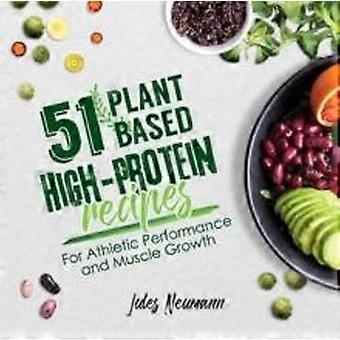 51 Plant-based High-protein Recipes For Athletic Performance And Muscle Growth - Jules Neumann - Paperback - en Book