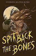 Spit back the bones