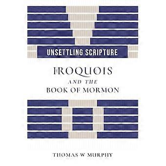 Beunruhigende Schriftstellen: Die Irokesen und das Buch Mormon