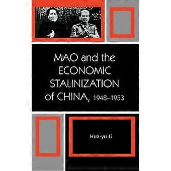 Mao And The Economic Stalinization Of China 1948-1953 - Hua-Yu Li - Hardcover - English Book - History