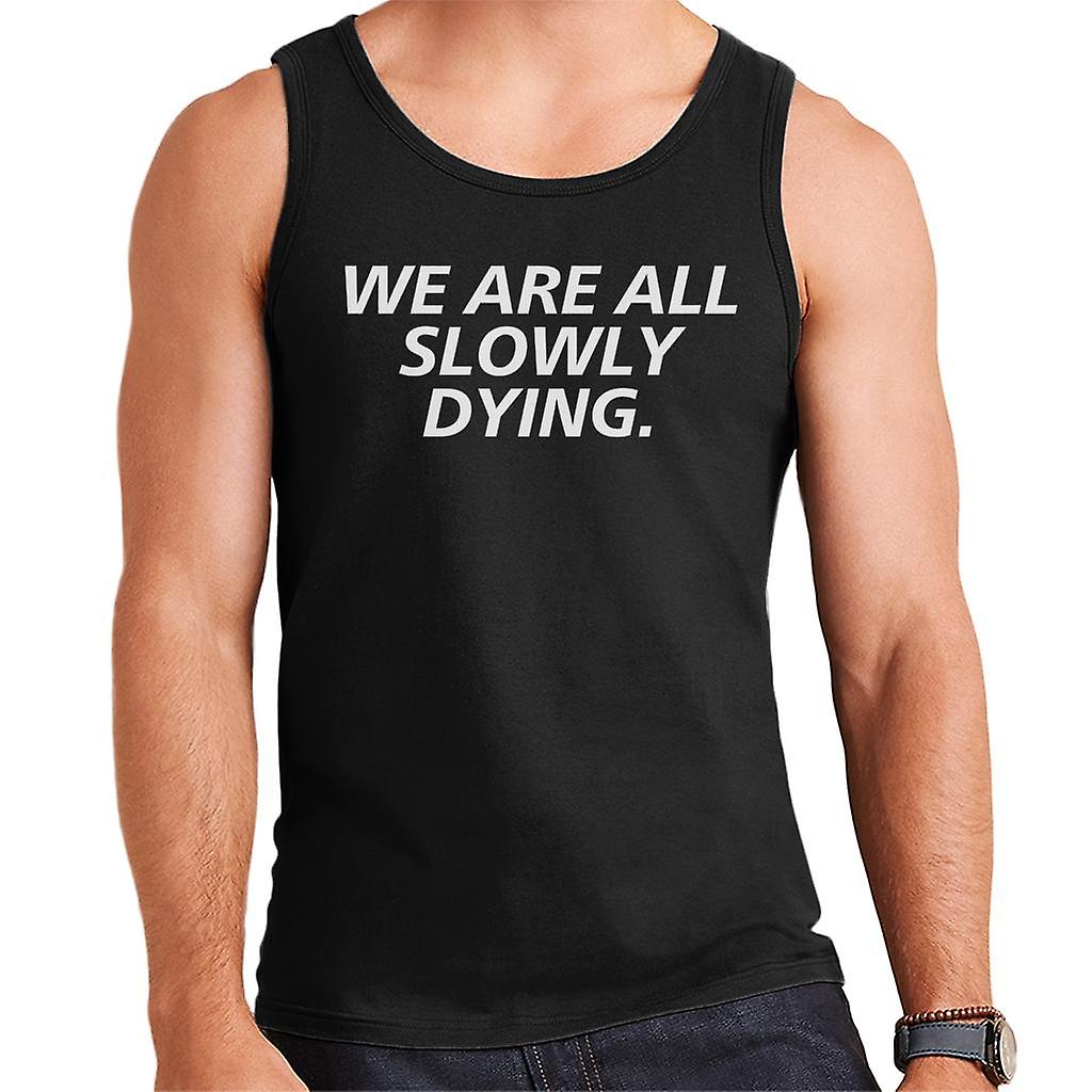 We Are All Slowly Dying Men's Vest