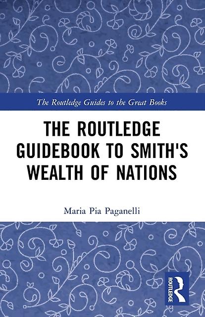 The Routledge Guidebook To Smiths Wealth Of Nations by Paganelli & Maria Pia Trinity University & USA Paperback