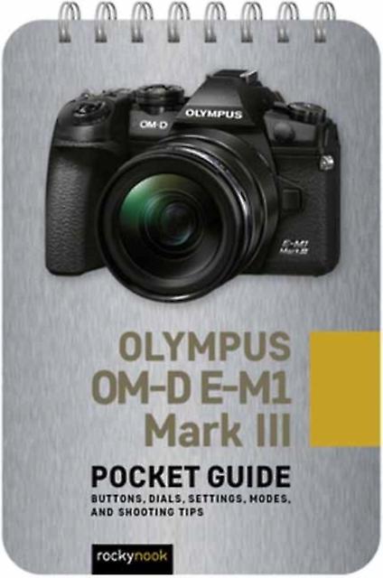 Olympus Om-d E-m1 Mark Iii Pocket Guide by Rocky Nook Spiral bound Book