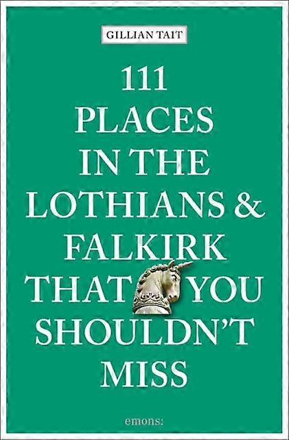 111 Places In The Lothians And Falkirk That You Shouldnt Miss by Gillian Tait Paperback Book