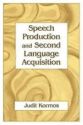 Speech Production and Second Language Acquisition