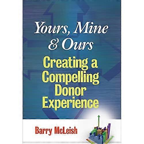 Yours, Mine, and Ours: Creating a Compelling Donor Experience