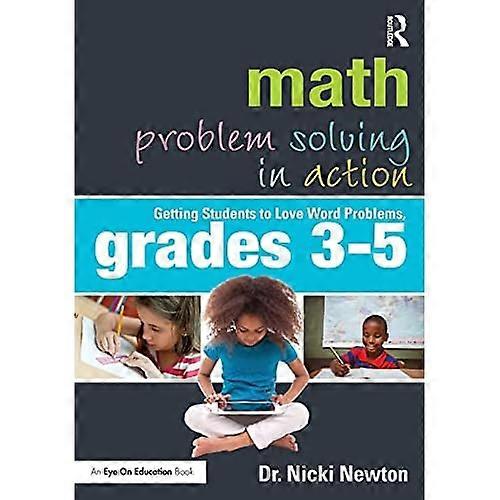 Math Problem Solving in Action: Getting Students to Love Word Problems, Grades 3-5