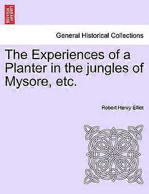 The Experiences of a Planter in the jungles of Mysore etc Vol II