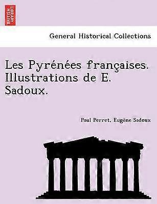 Les Pyrnes franaises Illustrations de E Sadoux