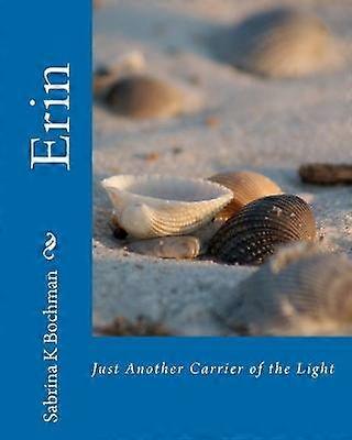 Erin Just Another Carrier of the Light