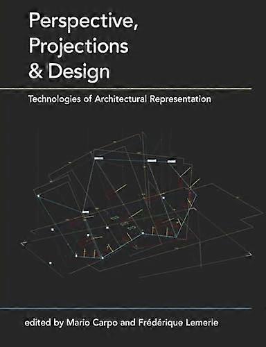 Perspective Projections and Design: Technologies of Architectural Representation