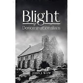 Blight Of Denominationalism - John J. Wipf - Paperback - en Book