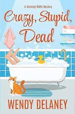 Crazy Stupid Dead 7 A Working Stiffs Mystery