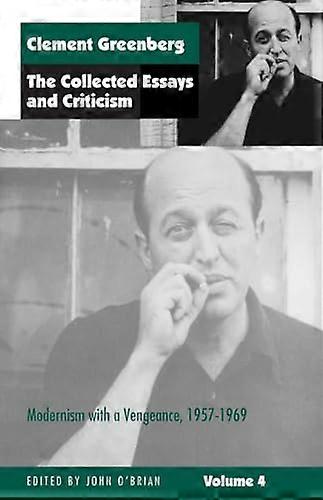 The Collected Essays and Criticism Volume 4: Modernism with a Vengeance 1957 1969