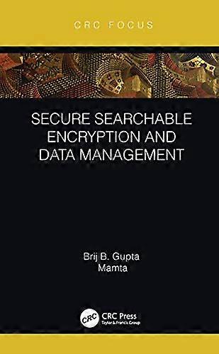 Secure Searchable Encryption and Data Management