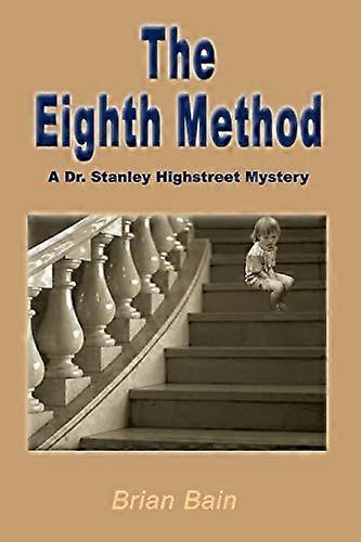 The Eighth Method: A Dr. Stanley Highstreet Mystery