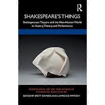 Shakespeares Dinge: Shakespearesches Theater und die nicht-menschliche Welt in Geschichte, Theorie und Aufführung (Perspektiven auf das Nicht-Menschliche in der Literatur)
