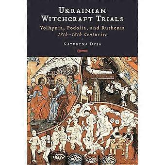 Ukrainan noituusoikeudenkäynnit: Volhynia, Podolia ja Ruthenia, 1600-18-luvut