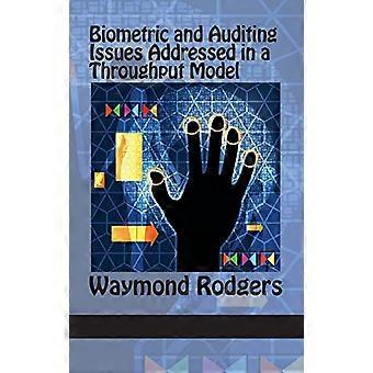 Biometric and Auditing Issues Addressed in a Throughput Model