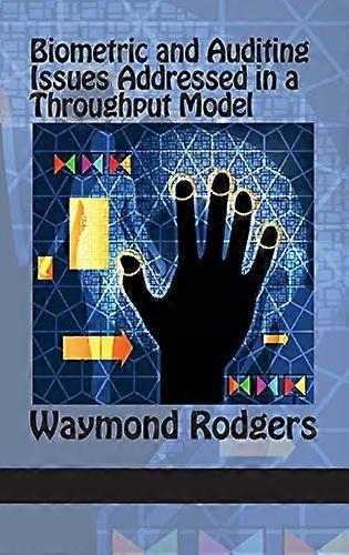 Biometric and Auditing Issues Addressed in a Throughput Model