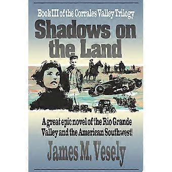 Shadows on the land a novel of the rio grande valley