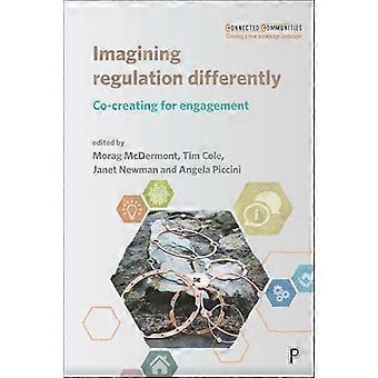 Imagining Regulation Differently Co creating for Engagement